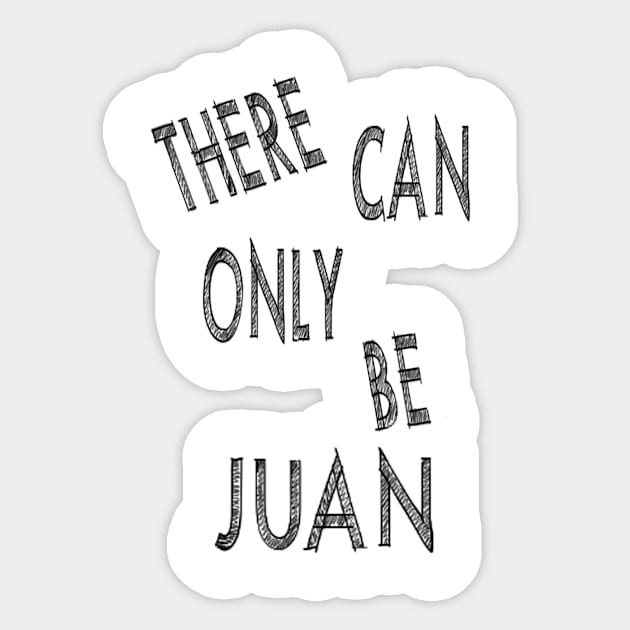 There can only be juan Sticker by A6Tz